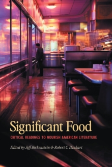 Significant Food : Critical Readings to Nourish American Literature