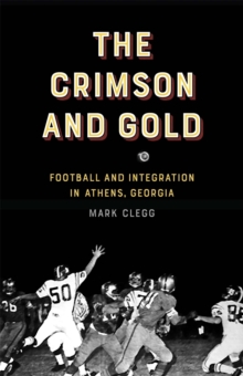 The Crimson and Gold : Football and Integration in Athens, Georgia