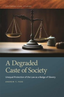 A Degraded Caste of Society : Unequal Protection of the Law as a Badge of Slavery