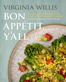 Bon Appetit, Y'all : Recipes and Stories from Three Generations of Southern Cooking, Revised and Updated, with New Recipes