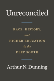 Unreconciled : Race, History, and Higher Education in the Deep South