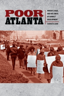 Poor Atlanta : Poverty, Race, and the Limits of Sunbelt Development