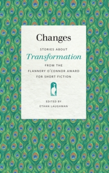 Changes : Stories about Transformation from the Flannery O'Connor Award for Short Fiction