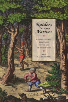 Raiders and Natives : Cross-Cultural Relations in the Age of Buccaneers