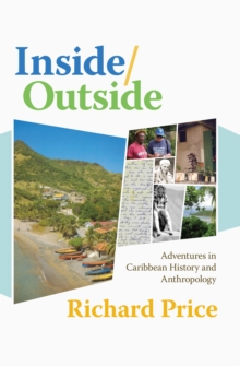 Inside/Outside : Adventures in Caribbean History and Anthropology