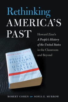 Rethinking America's Past : Howard Zinn's A People's History of the United States in the Classroom and Beyond