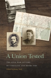 A Union Tested : The Civil War Letters of Cimbaline and Henry Fike