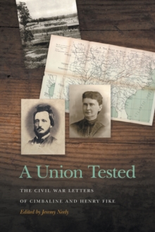 A Union Tested : The Civil War Letters of Cimbaline and Henry Fike