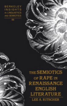 SEMIOTICS OF RAPE IN RENAISSANCE ENGLISH, Hardback Book SEMIOTICS OF RAPE IN RENAISSANCE ENGLISH, Hardback Book