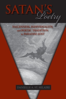 Satan's Poetry : Fallenness and Poetic Tradition in Paradise Lost, Hardback Book Satan's Poetry : Fallenness and Poetic Tradition in Paradise Lost, Hardback Book