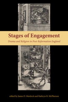 Stages of Engagement : Drama and Religion in Post-Reformation England, Hardback Book Stages of Engagement : Drama and Religion in Post-Reformation England, Hardback Book
