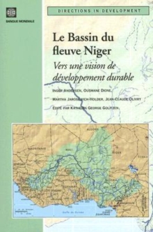 Le Bassin Du Fleuve Niger : Vers Une Vision De Developpement Durable, Paperback / softback Book Le Bassin Du Fleuve Niger : Vers Une Vision De Developpement Durable, Paperback / softback Book