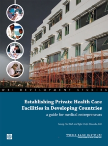 Establishing Private Health Care Facilities in Developing Countries : A Guide for Medical Entrepreneurs