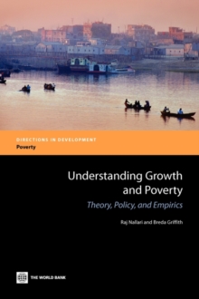 Understanding Growth and Poverty : Theory, Policy, and Empirics, Paperback / softback Book Understanding Growth and Poverty : Theory, Policy, and Empirics, Paperback / softback Book