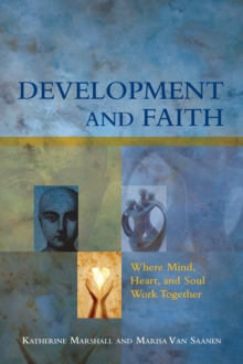 Development and Faith : Where Mind, Heart, and Soul Work Together