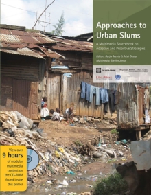 Approaches to Urban Slums : A Multimedia Sourcebook on Adaptive and Proactive Strategies