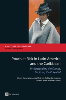 Youth at Risk in Latin America and the Caribbean : Understanding the Causes, Realizing the Potential