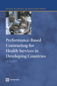 Performance-Based Contracting for Health Services in Developing Countries : A Toolkit