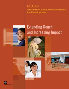 Information and Communications for Development 2009 : Extending Reach and Increasing Impact