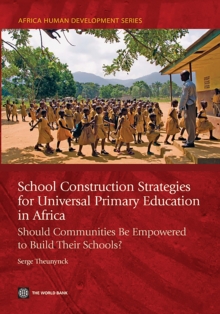 School Construction Strategies for Universal Primary Education in Africa : Should Communities Be Empowered to Build Their Schools?