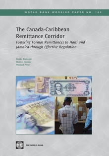 The Canada-Caribbean Remittance Corridor : Fostering Formal Remittances to Haiti and Jamaica through Effective Regulation