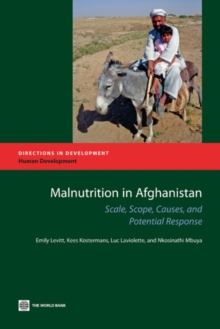 Malnutrition in Afghanistan : Scale, Scope, Causes, and Potential Reponse