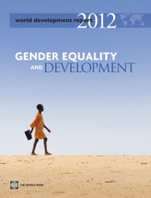 World Development Report 2012 : Gender Equality and Development, Paperback / softback Book World Development Report 2012 : Gender Equality and Development, Paperback / softback Book