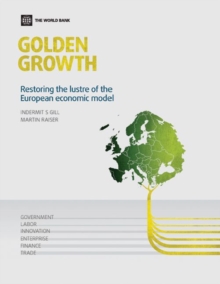 Golden Growth : Restoring the Lustre of the European Economic Model, Paperback / softback Book Golden Growth : Restoring the Lustre of the European Economic Model, Paperback / softback Book