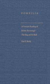 Pompilia : A Feminist Reading of Robert Browning's the Ring and the Book, Hardback Book Pompilia : A Feminist Reading of Robert Browning's the Ring and the Book, Hardback Book