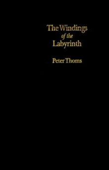 Windings Of The Labyrinth : Quest And Structure In The Major Novels Of, Hardback Book Windings Of The Labyrinth : Quest And Structure In The Major Novels Of, Hardback Book