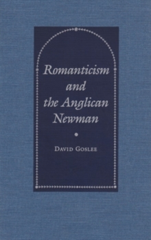 Romanticism and the Anglican Newman, Hardback Book Romanticism and the Anglican Newman, Hardback Book