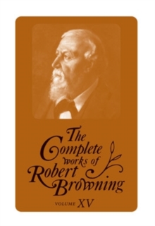 The Complete Works of Robert Browning Volume VI : With Variant Readings & Annotations, Hardback Book The Complete Works of Robert Browning Volume VI : With Variant Readings & Annotations, Hardback Book
