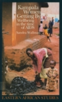 Kampala Women Getting by : Wellbeing in the Time of AIDS, Hardback Book Kampala Women Getting by : Wellbeing in the Time of AIDS, Hardback Book