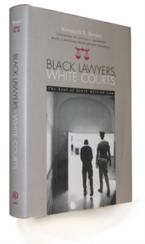Black Lawyers White Courts : The Soul Of South African Law, Paperback / softback Book Black Lawyers White Courts : The Soul Of South African Law, Paperback / softback Book