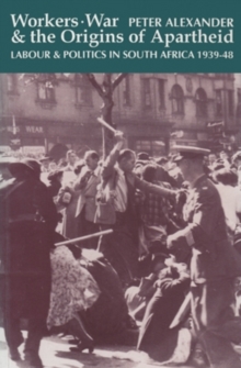 Workers War & Origins of Apartheid : Labour & Politics in South Africa, Paperback Book Workers War & Origins of Apartheid : Labour & Politics in South Africa, Paperback Book