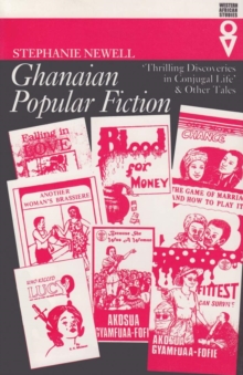 Ghanaian Popular Fiction : Thrilling Discoveries of Conjugal Life, Paperback Book Ghanaian Popular Fiction : Thrilling Discoveries of Conjugal Life, Paperback Book