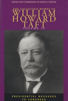 Collected Works Taft, Vol. 4 : Presendential Messages To Congress, Hardback Book Collected Works Taft, Vol. 4 : Presendential Messages To Congress, Hardback Book