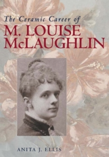 Ceramic Career Of M Louise Mclaughlin, Hardback Book Ceramic Career Of M Louise Mclaughlin, Hardback Book