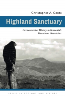 Highland Sanctuary : Environmental History In Tanzanias Usambara Mountains, Paperback / softback Book Highland Sanctuary : Environmental History In Tanzanias Usambara Mountains, Paperback / softback Book