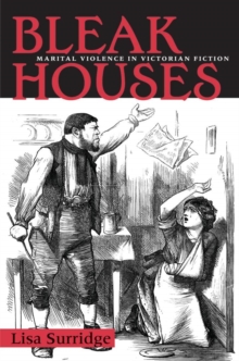Bleak Houses : Marital Violence in Victorian Fiction, Hardback Book Bleak Houses : Marital Violence in Victorian Fiction, Hardback Book