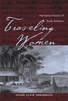 Traveling Women : Narrative Visions of Early America, Hardback Book Traveling Women : Narrative Visions of Early America, Hardback Book