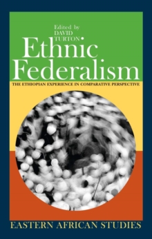Ethnic Federalism : The Ethiopian Experience in Comparative Perspective, Hardback Book Ethnic Federalism : The Ethiopian Experience in Comparative Perspective, Hardback Book