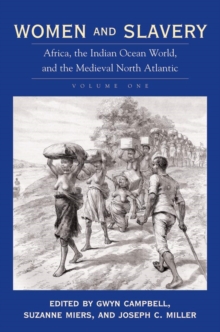 Women and Slavery, Volume One : Africa, the Indian Ocean World, and the Medieval North Atlantic, Paperback / softback Book Women and Slavery, Volume One : Africa, the Indian Ocean World, and the Medieval North Atlantic, Paperback / softback Book