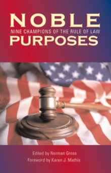 Noble Purposes : Nine Champions of the Rule of Law, Hardback Book Noble Purposes : Nine Champions of the Rule of Law, Hardback Book