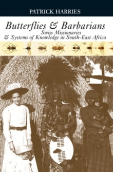 Butterflies & Barbarians : Swiss Missionaries and Systems of Knowledge in South-East Africa, Hardback Book Butterflies & Barbarians : Swiss Missionaries and Systems of Knowledge in South-East Africa, Hardback Book