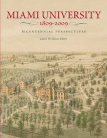 Miami University, 1809-2009 : Bicentennial Perspectives, Hardback Book Miami University, 1809-2009 : Bicentennial Perspectives, Hardback Book
