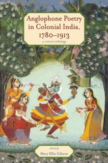 Anglophone Poetry in Colonial India, 1780-1913 : A Critical Anthology, Hardback Book Anglophone Poetry in Colonial India, 1780-1913 : A Critical Anthology, Hardback Book