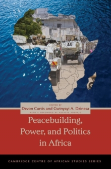 Peacebuilding, Power, and Politics in Africa, Paperback / softback Book Peacebuilding, Power, and Politics in Africa, Paperback / softback Book