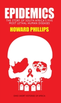 Epidemics : The Story of South Africas Five Most Lethal Human Diseases