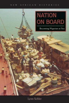 Nation on Board : Becoming Nigerian at Sea, Paperback / softback Book Nation on Board : Becoming Nigerian at Sea, Paperback / softback Book